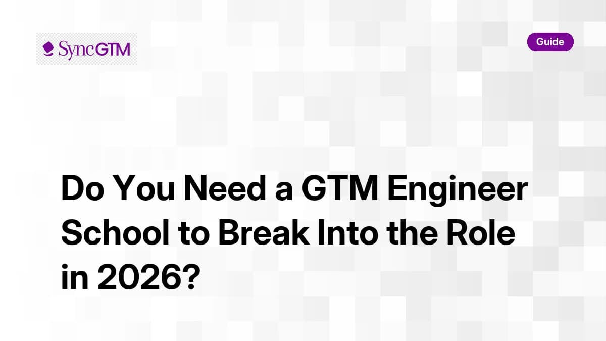 Do You Need a GTM Engineer School to Break Into the Role in 2026?