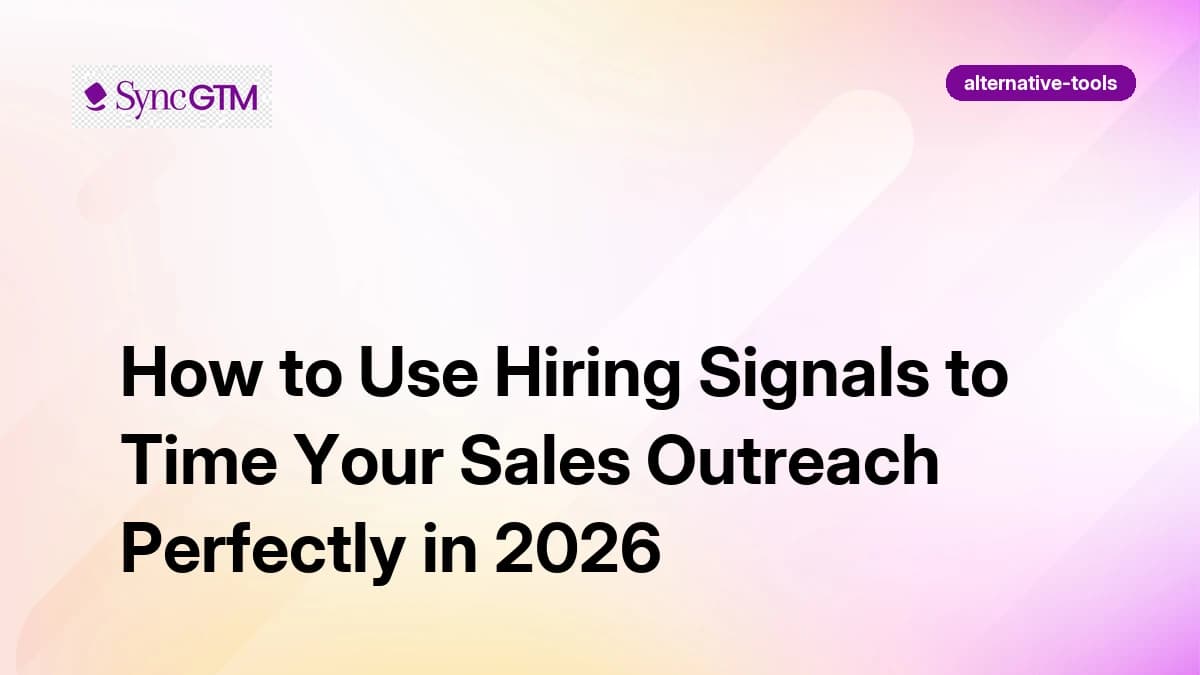 How to Use Hiring Signals to Time Your Sales Outreach Perfectly in 2026