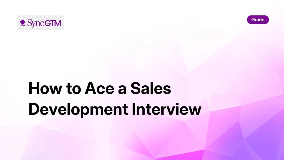 How to ace a sales development interview — repeatable action plan by SyncGTM