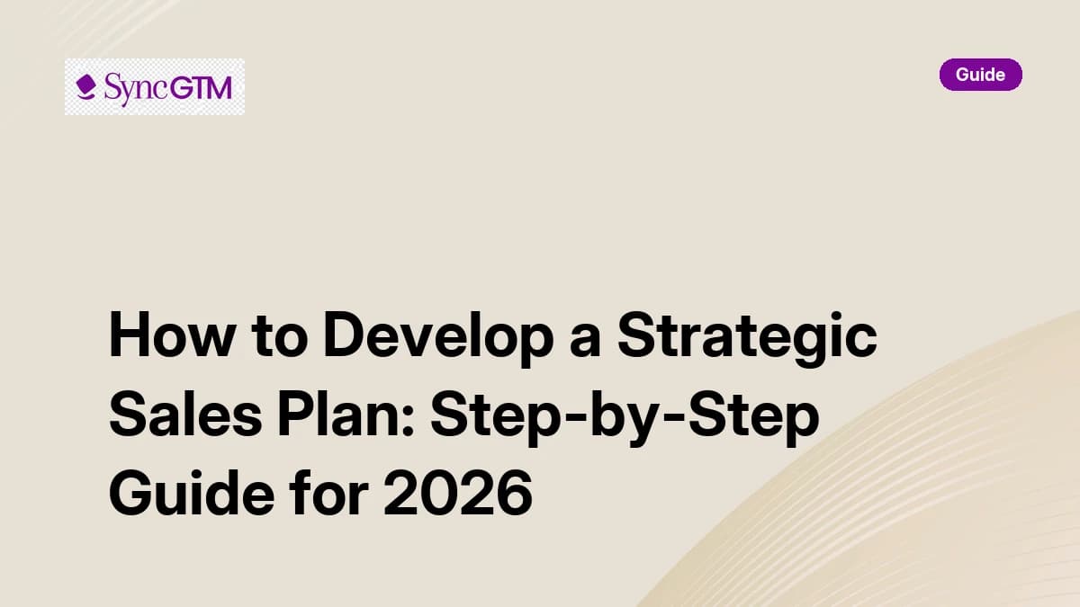How to develop a strategic sales plan — step-by-step guide by SyncGTM
