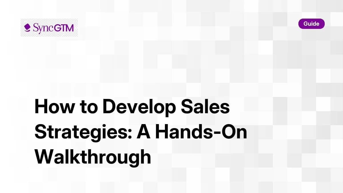 How to develop sales strategies — hands-on walkthrough by SyncGTM