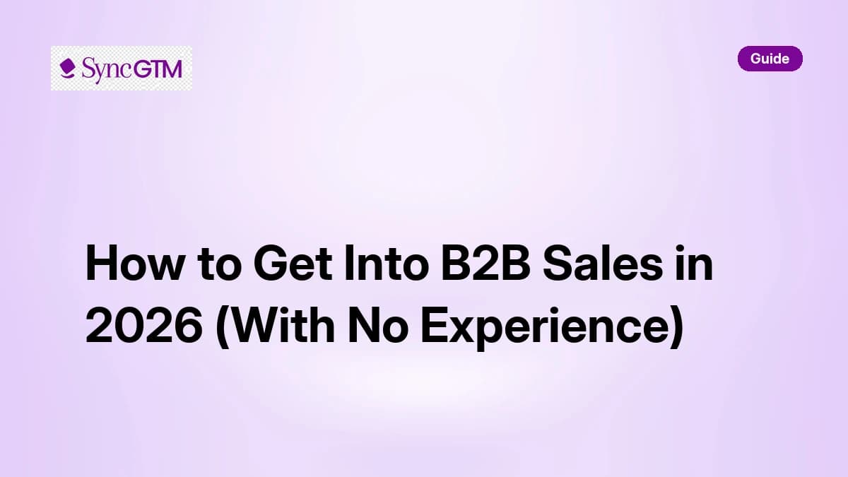 How to Get Into B2B Sales in 2026 (With No Experience)