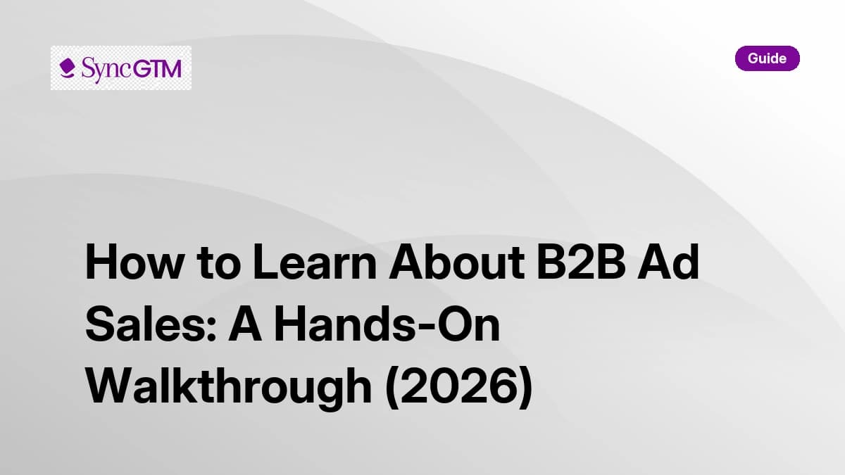 How to learn about B2B ad sales — step-by-step walkthrough for B2B teams