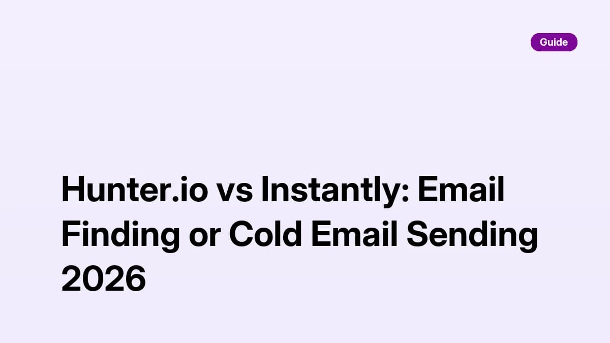 Hunter.io vs Instantly — email finding vs cold email sending comparison 2026