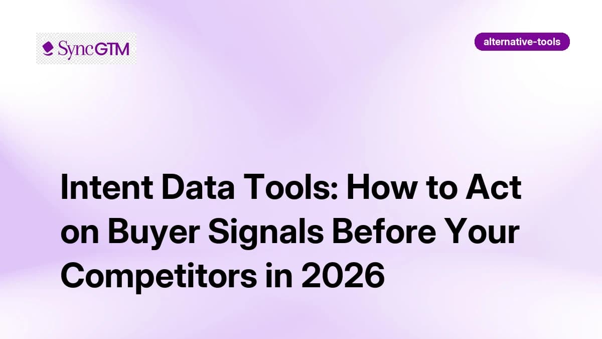 Intent Data Tools: How to Act on Buyer Signals Before Your Competitors in 2026