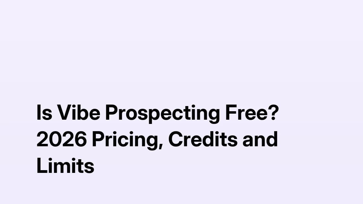 Is Vibe Prospecting Free? 2026 Pricing, Credits and Limits