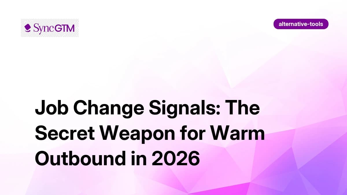 Job Change Signals: The Secret Weapon for Warm Outbound in 2026