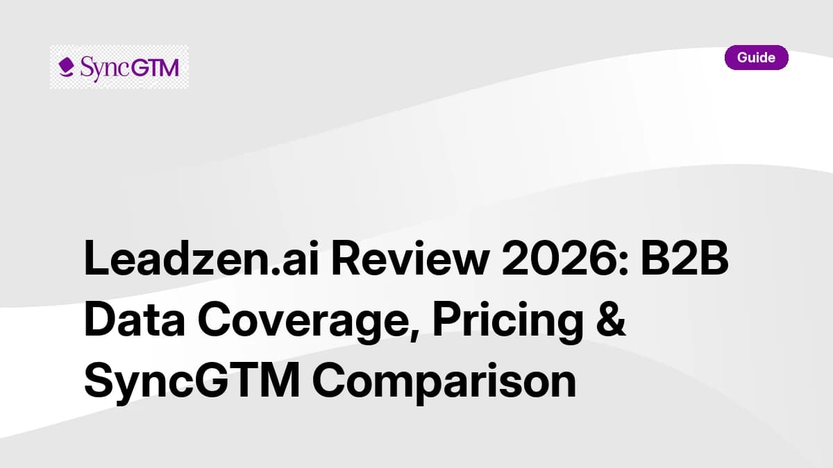 Leadzen.ai Review 2026 — B2B data coverage, pricing, and SyncGTM comparison