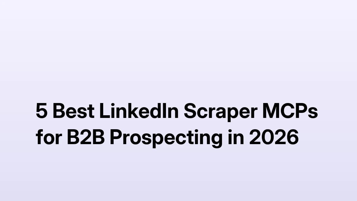 5 Best LinkedIn Scraper MCPs for B2B Prospecting in 2026