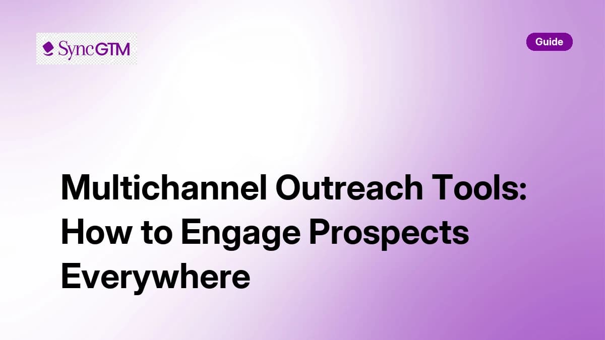 Multichannel Outreach Tools: How to Engage Prospects Everywhere