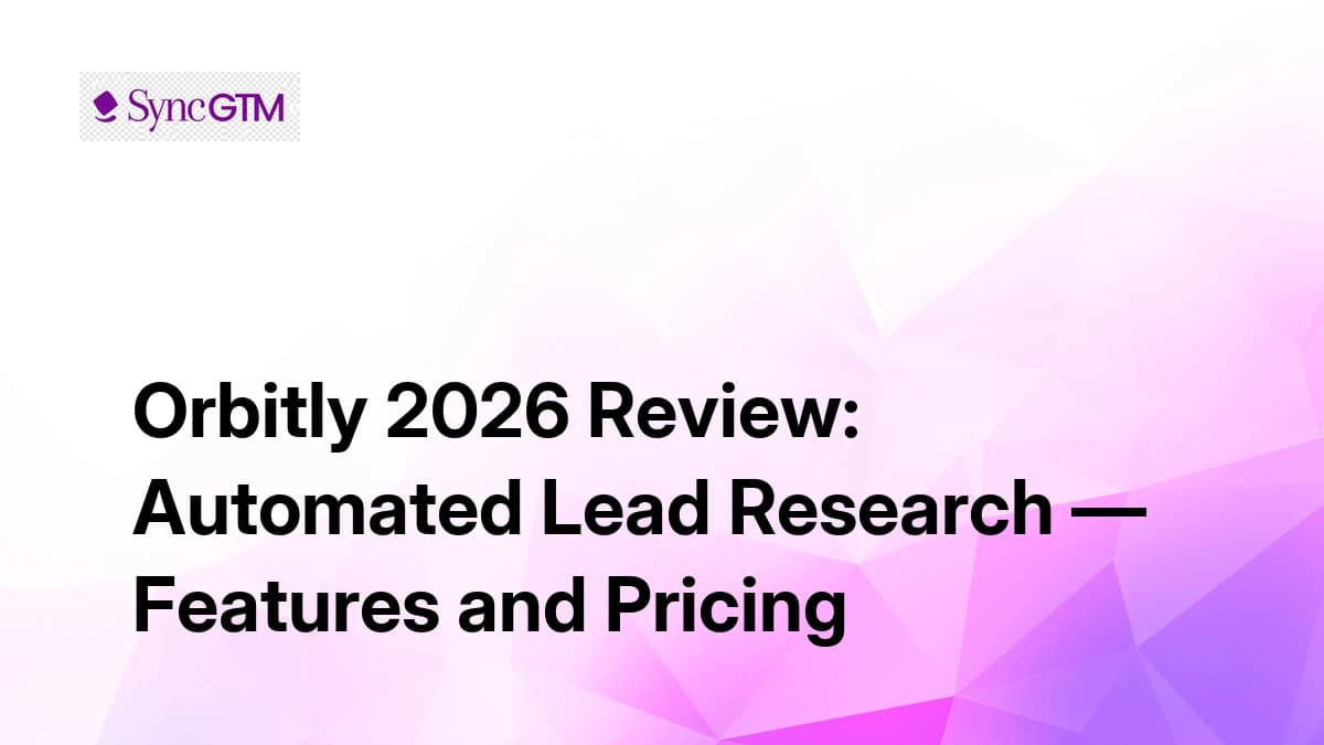 Orbitly Review 2026 — Automated Lead Research Features and Pricing