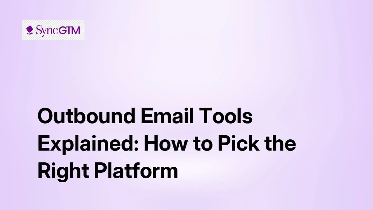 Outbound Email Tools Explained: How to Pick the Right Platform