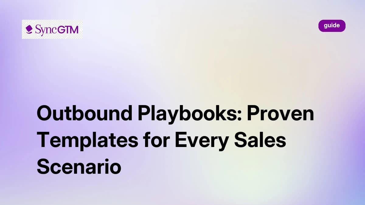 Outbound Playbooks: Proven Templates for Every Sales Scenario