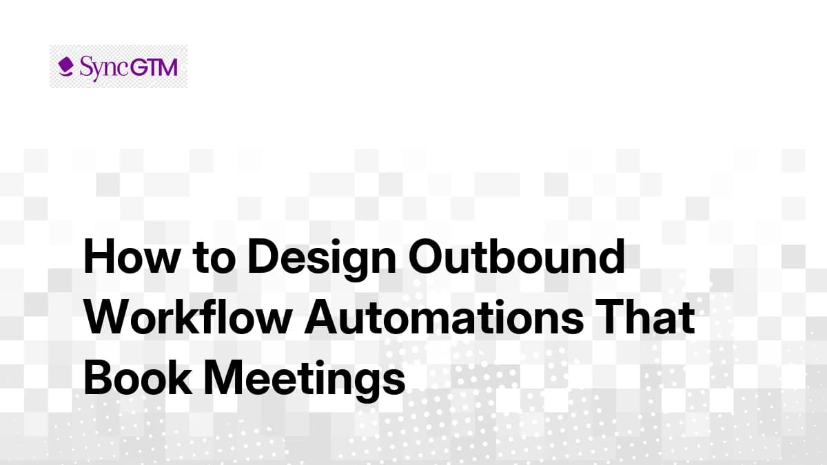 How to Design Outbound Workflow Automations That Book Meetings