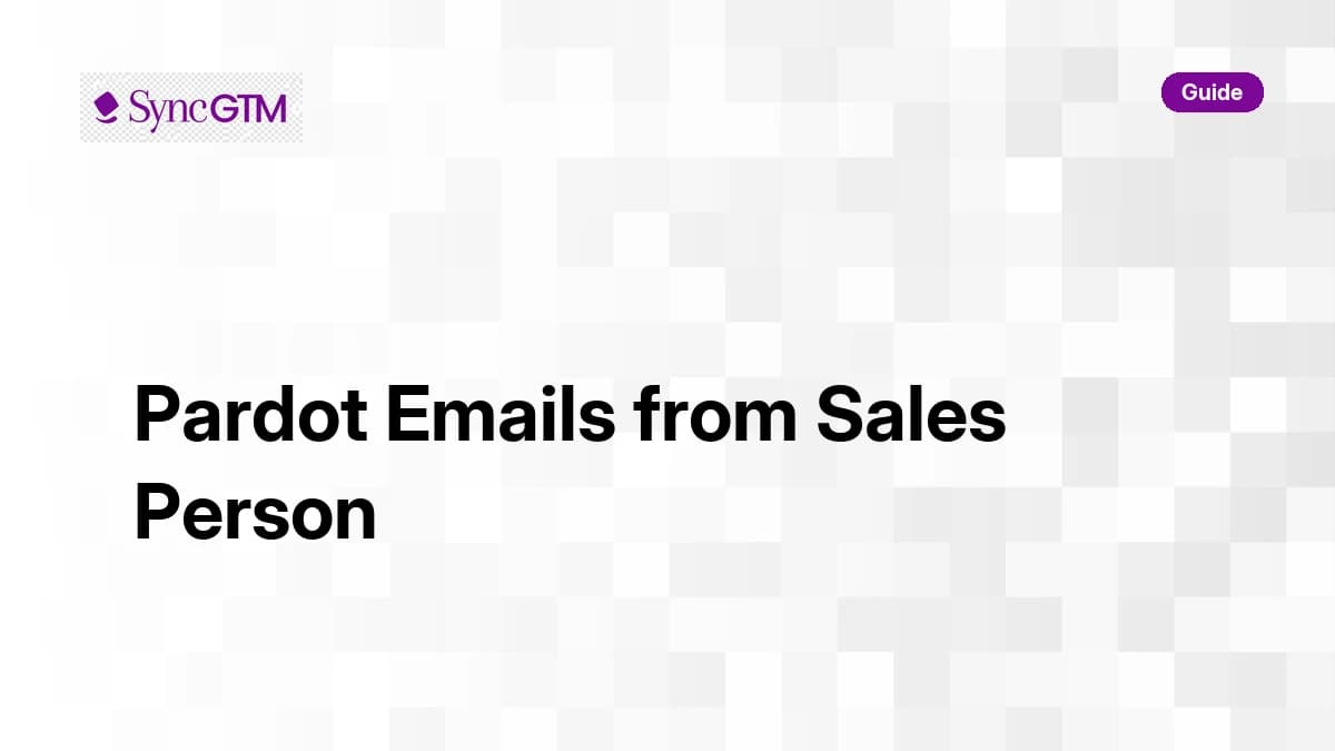 Sending Pardot Emails from a Sales Person: Sender Merge Fields Explained (2026)