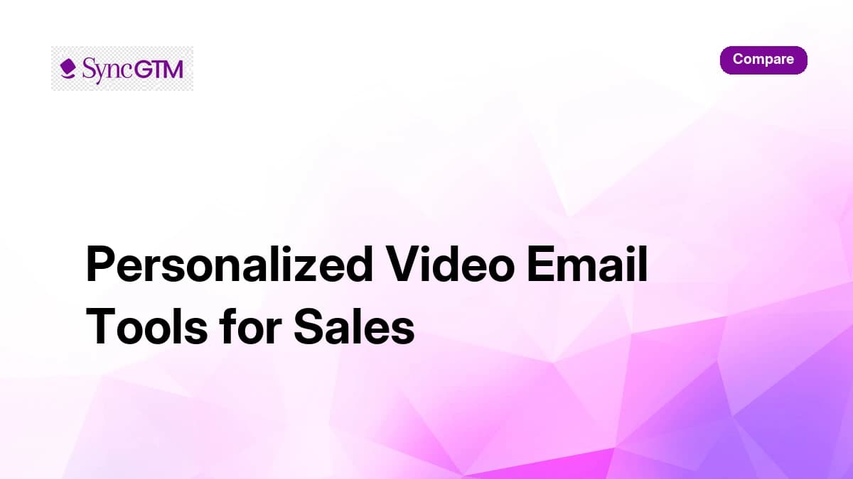 3 best personalized video email tools for sales in 2026 — ranked comparison guide by SyncGTM