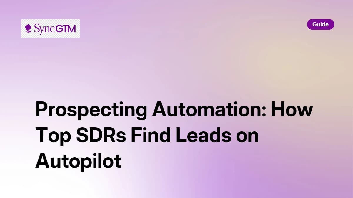Prospecting Automation: How Top SDRs Find Leads on Autopilot