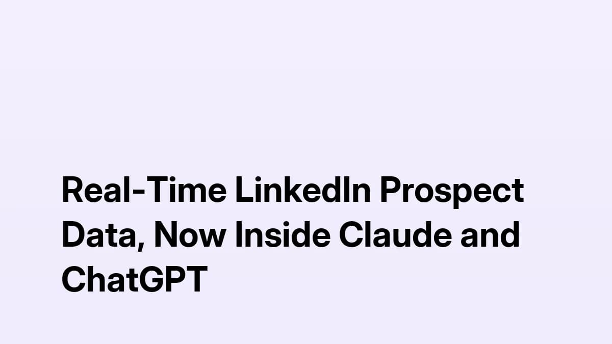 Real-Time LinkedIn Prospect Data, Now Inside Claude and ChatGPT