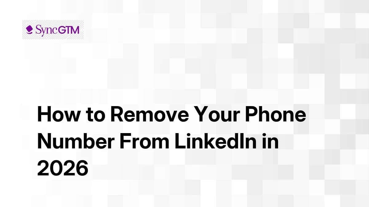 How to Remove Your Phone Number From LinkedIn in 2026 (Privacy Guide)