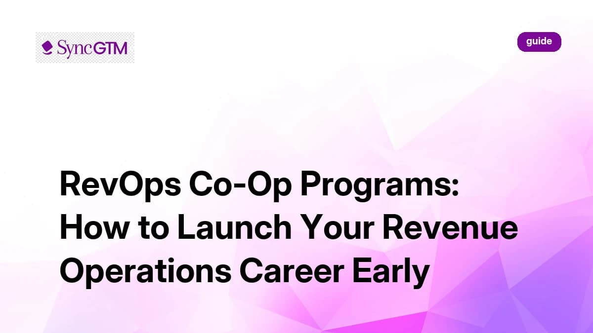 RevOps Co-Op Programs: How to Launch Your Revenue Operations Career Early