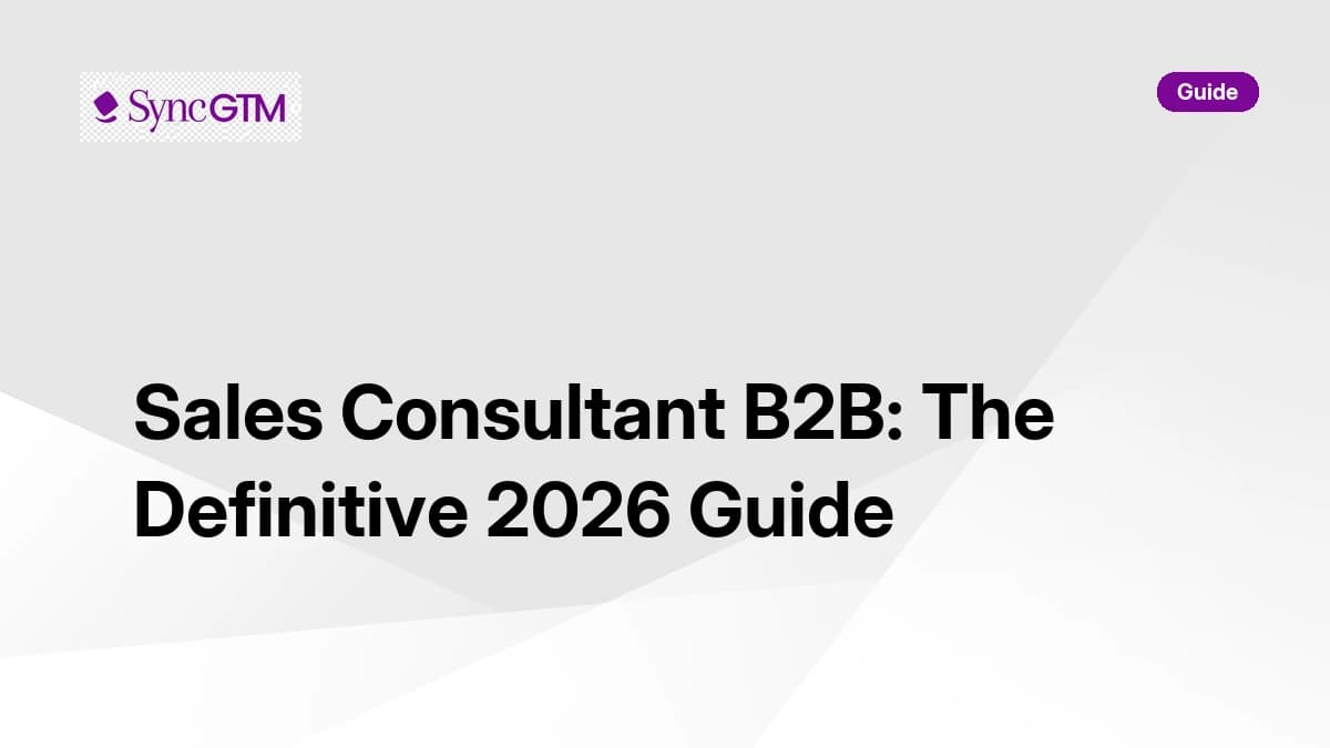 Sales consultant B2B — definitive 2026 guide by SyncGTM