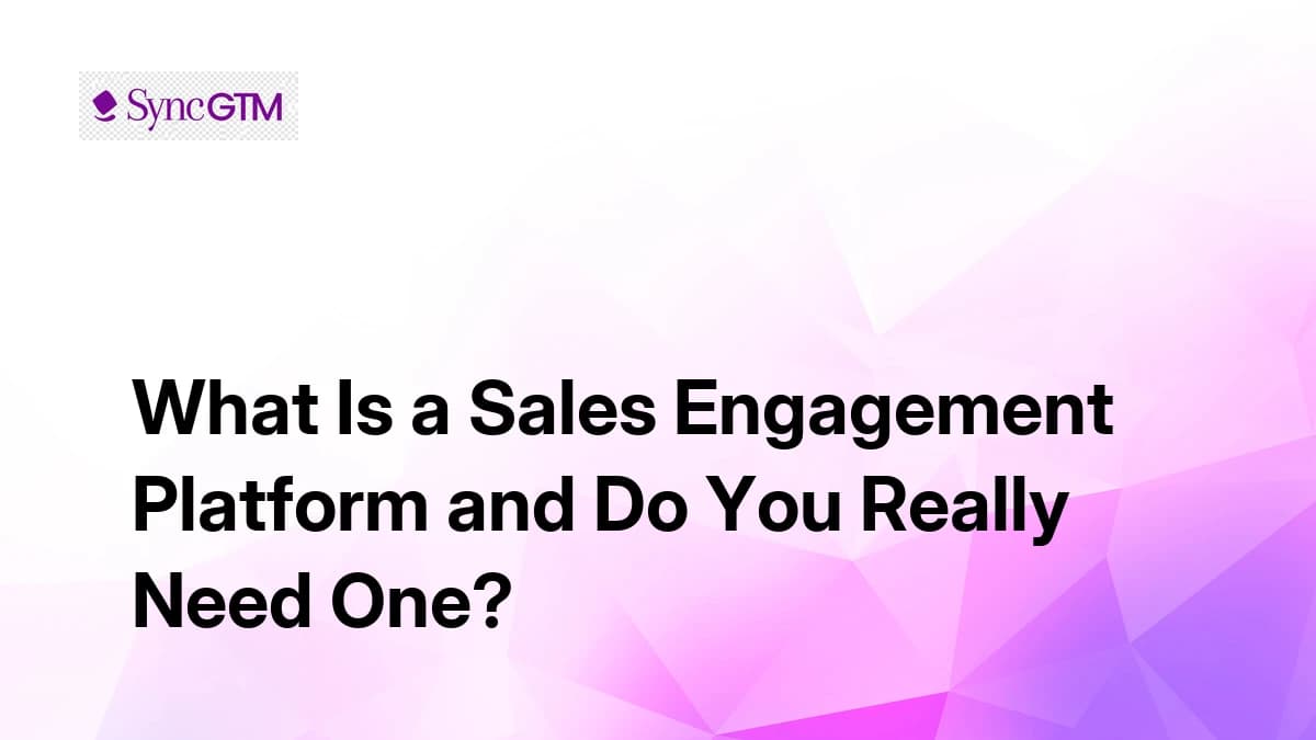 What Is a Sales Engagement Platform and Do You Really Need One?