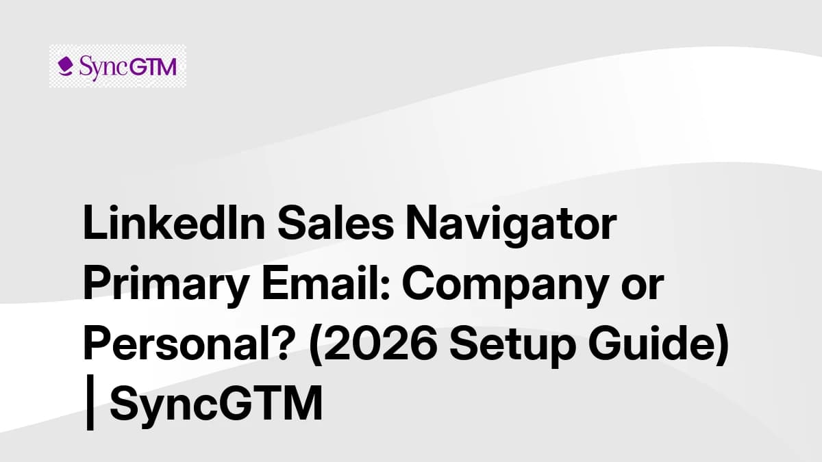 LinkedIn Sales Navigator primary email company vs personal — 2026 setup guide