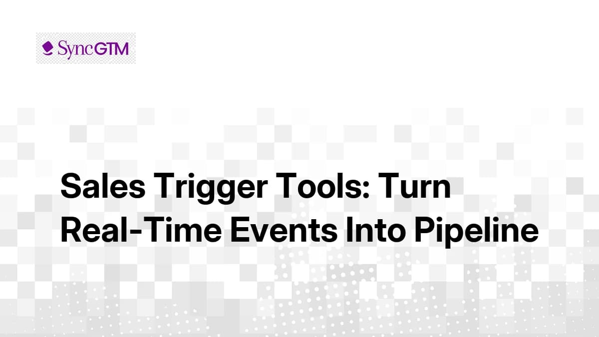 Sales Trigger Tools: Turn Real-Time Events Into Pipeline