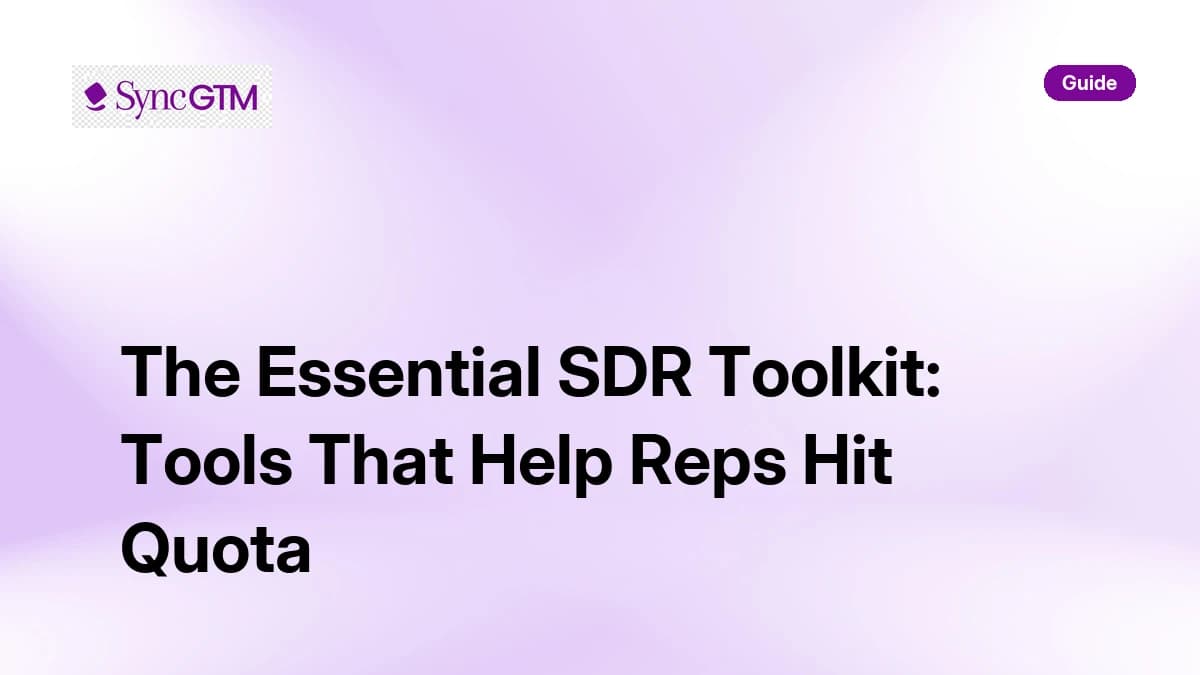 The Essential SDR Toolkit: Tools That Help Reps Hit Quota