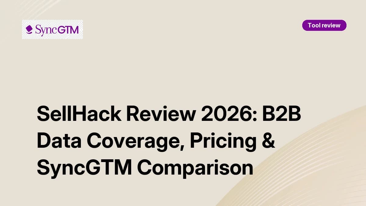 SellHack Review 2026 — data coverage, pricing, and SyncGTM comparison