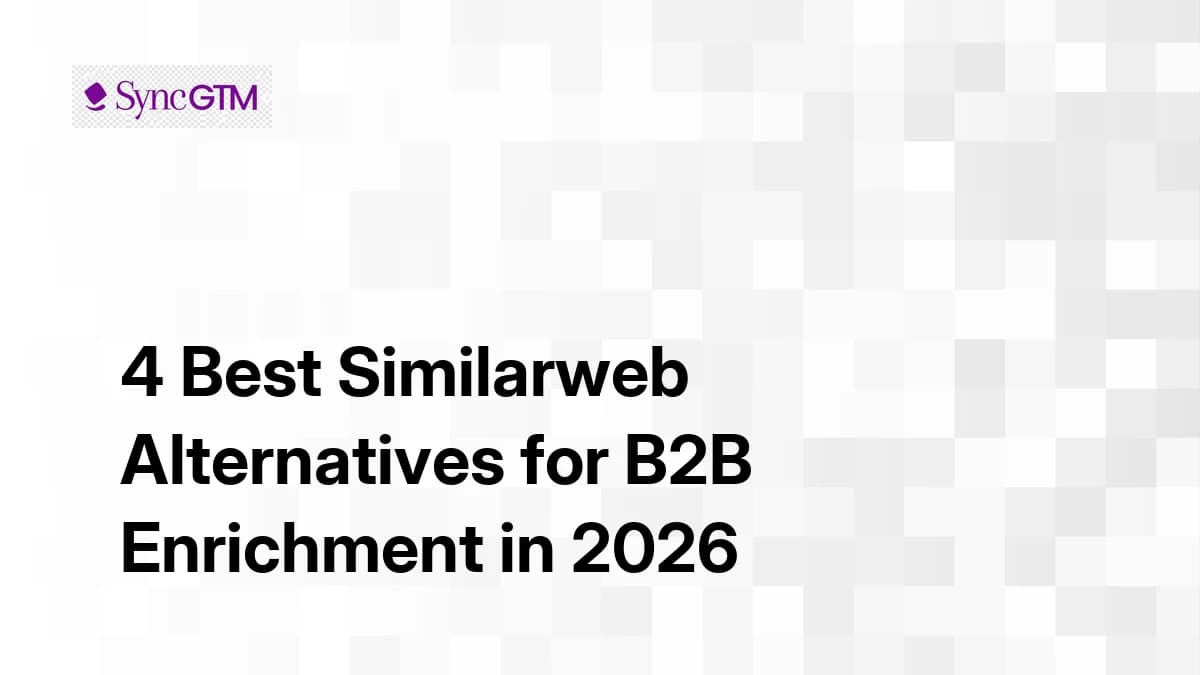 4 best Similarweb alternatives for B2B enrichment in 2026 — SyncGTM comparison