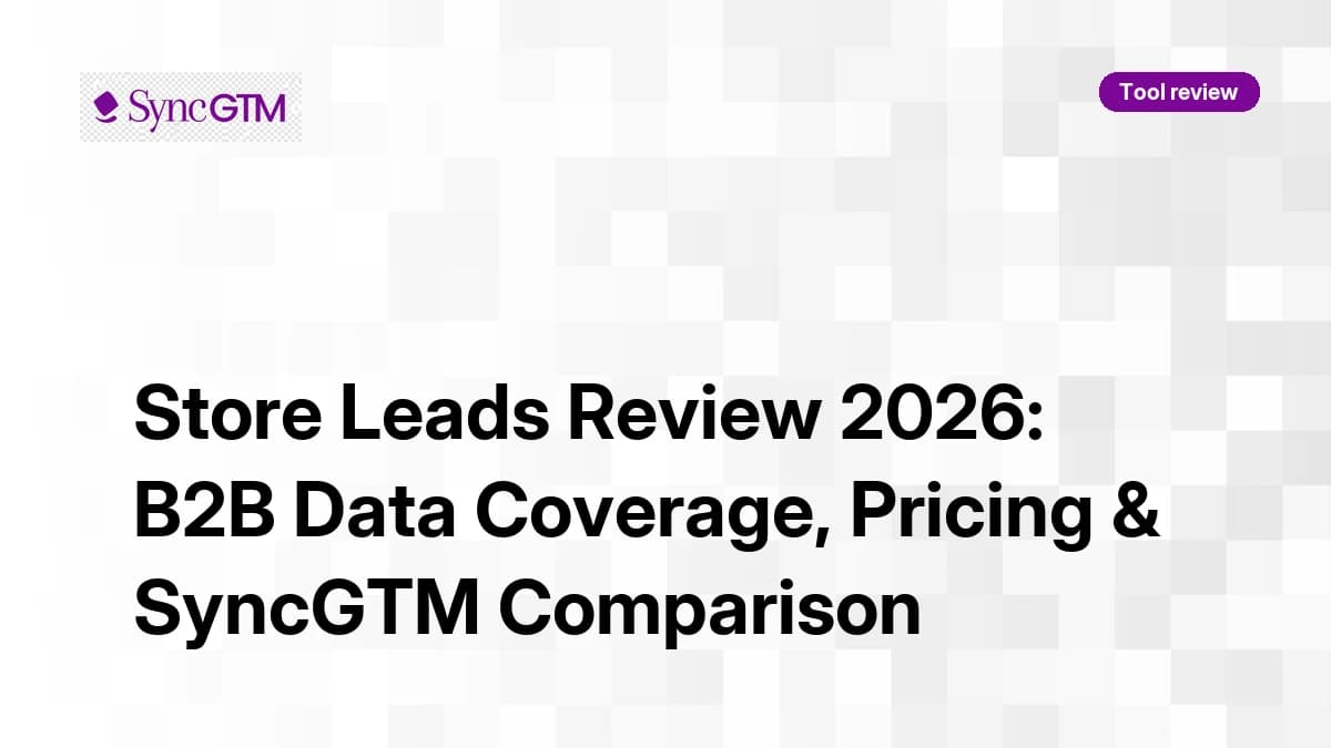 Store Leads Review 2026 — B2B Data Coverage, Pricing & SyncGTM Comparison
