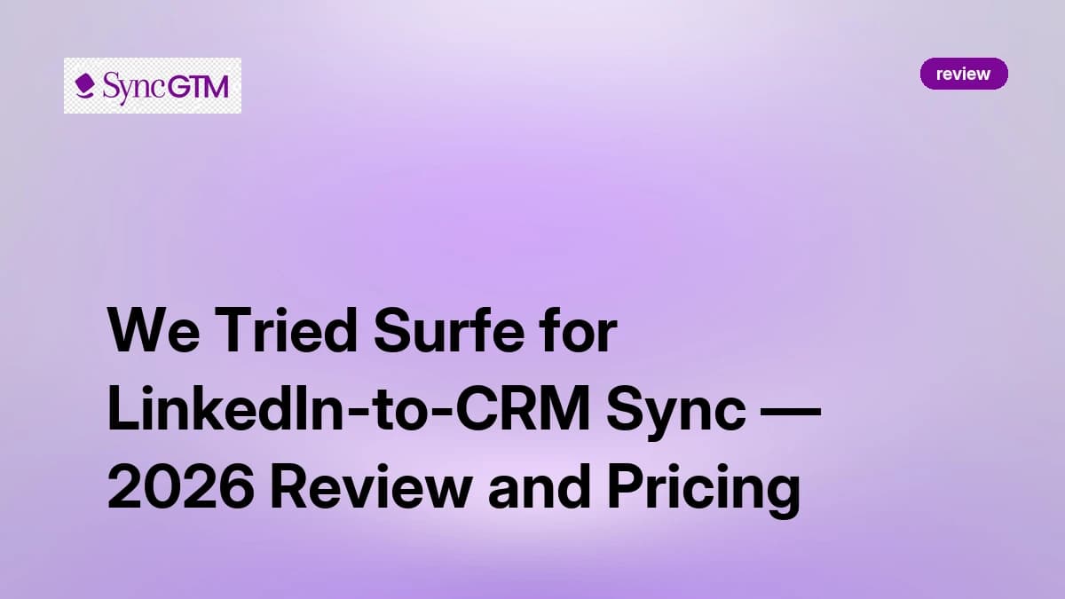 We Tried Surfe for LinkedIn-to-CRM Sync — 2026 Review and Pricing