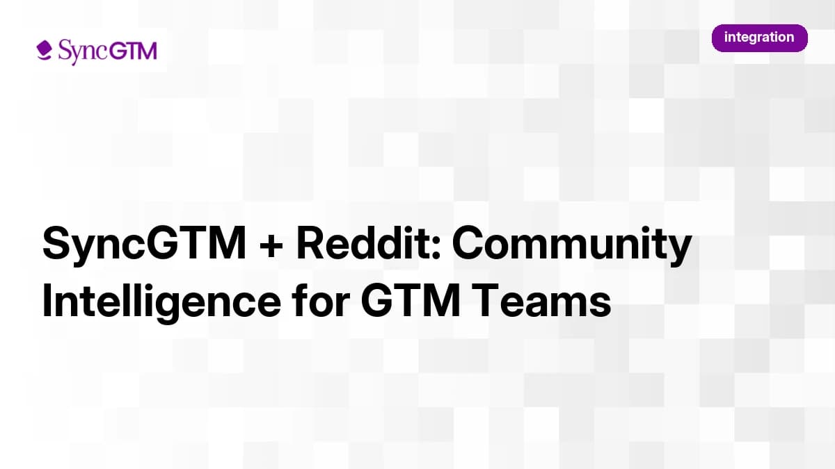 SyncGTM + Reddit: Community Intelligence for GTM Teams