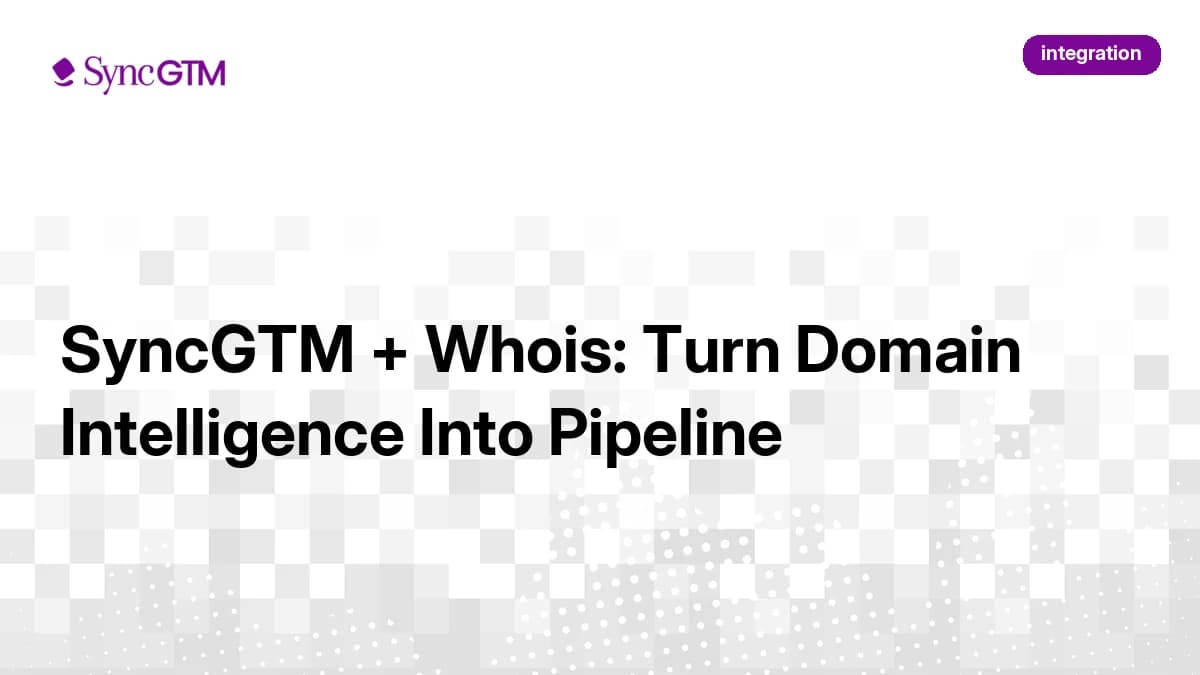 SyncGTM + Whois: Turn Domain Intelligence Into Pipeline