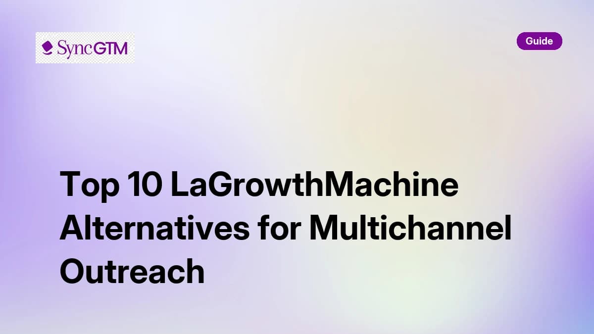 Top 10 LaGrowthMachine Alternatives for Multichannel Outreach in 2026