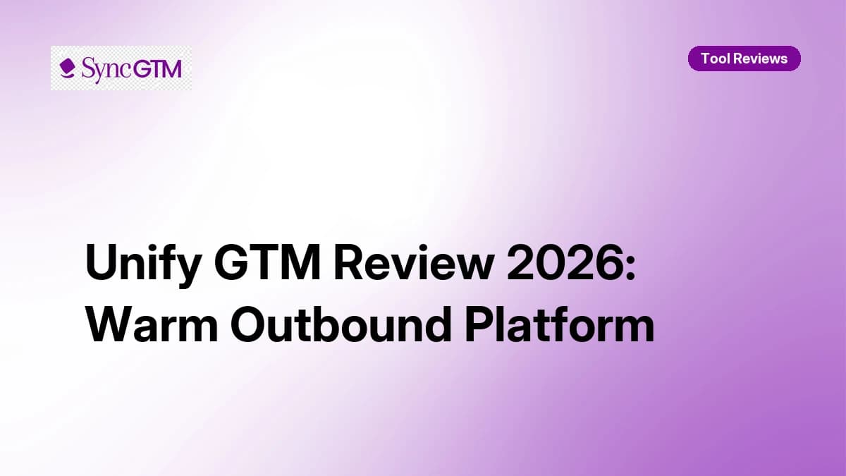 Unify GTM Review 2026 — Warm Outbound, Intent Signals, Pricing, and Verdict