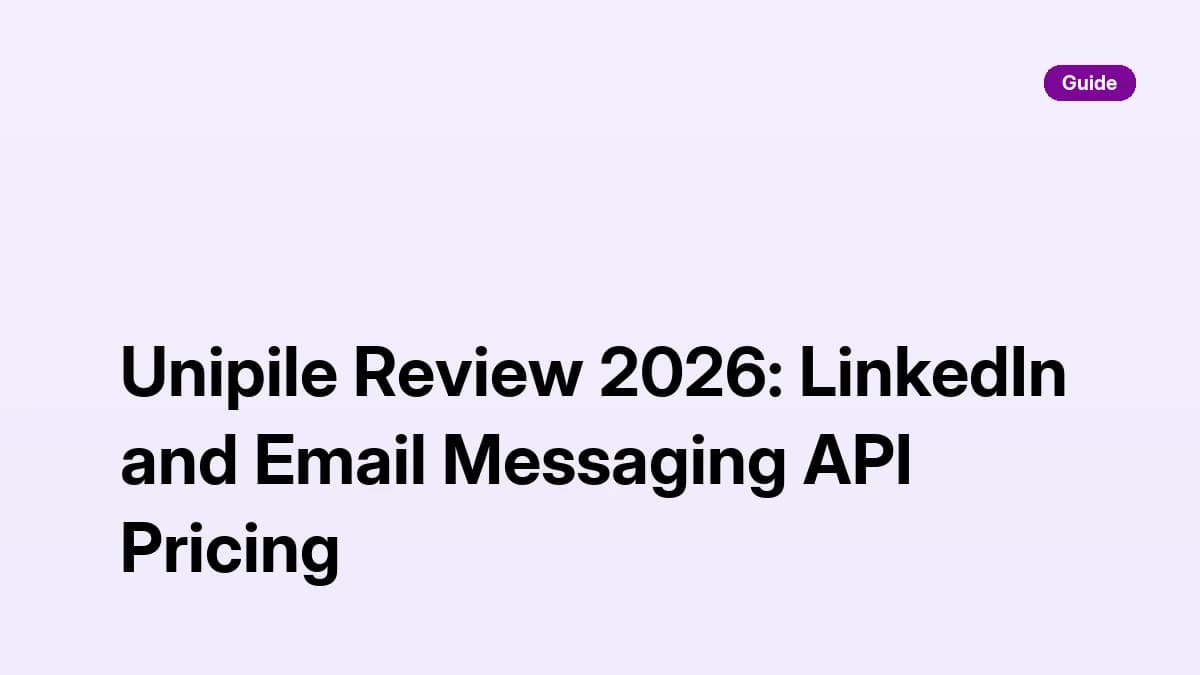 Unipile Review 2026: LinkedIn and Email Messaging API Pricing