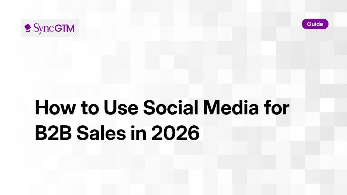 Use of social media in B2B sales — channel-by-channel guide by SyncGTM