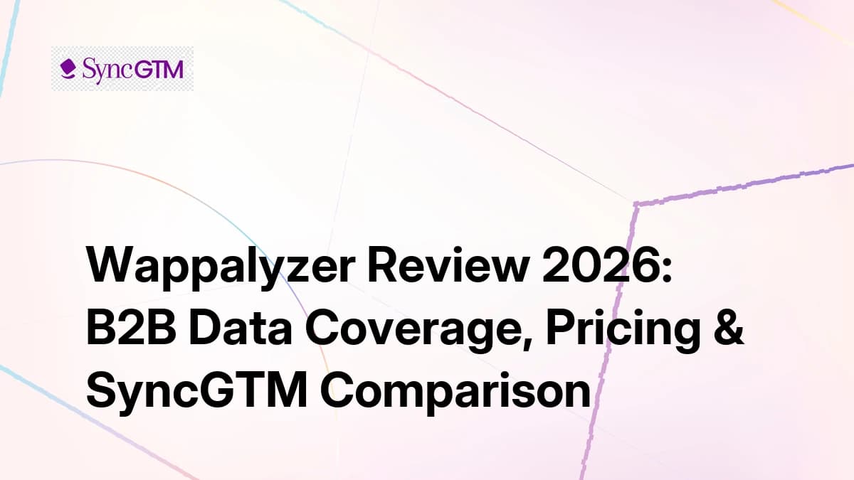 Wappalyzer Review 2026 — B2B data coverage, pricing, and SyncGTM comparison