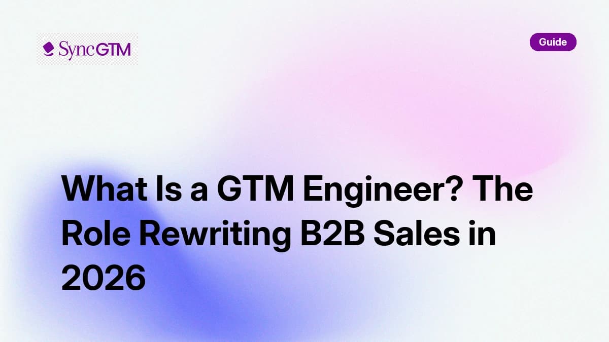What Is a GTM Engineer? The Role Rewriting B2B Sales in 2026
