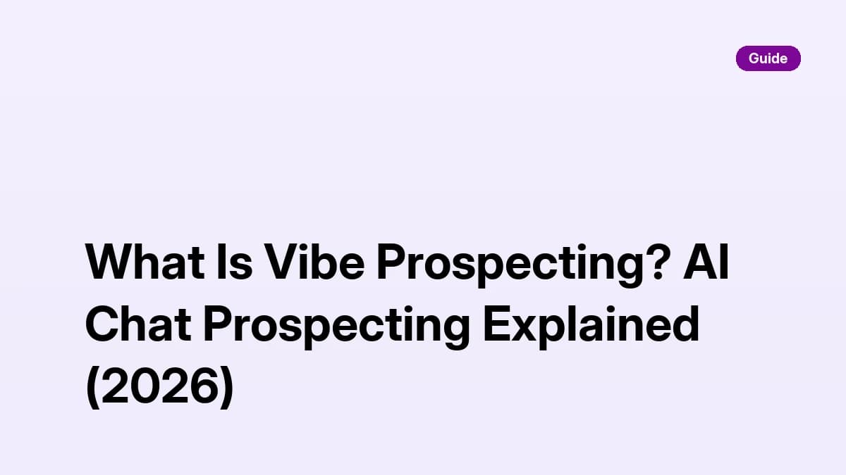 What is vibe prospecting — AI chat prospecting explained for B2B sales teams in 2026