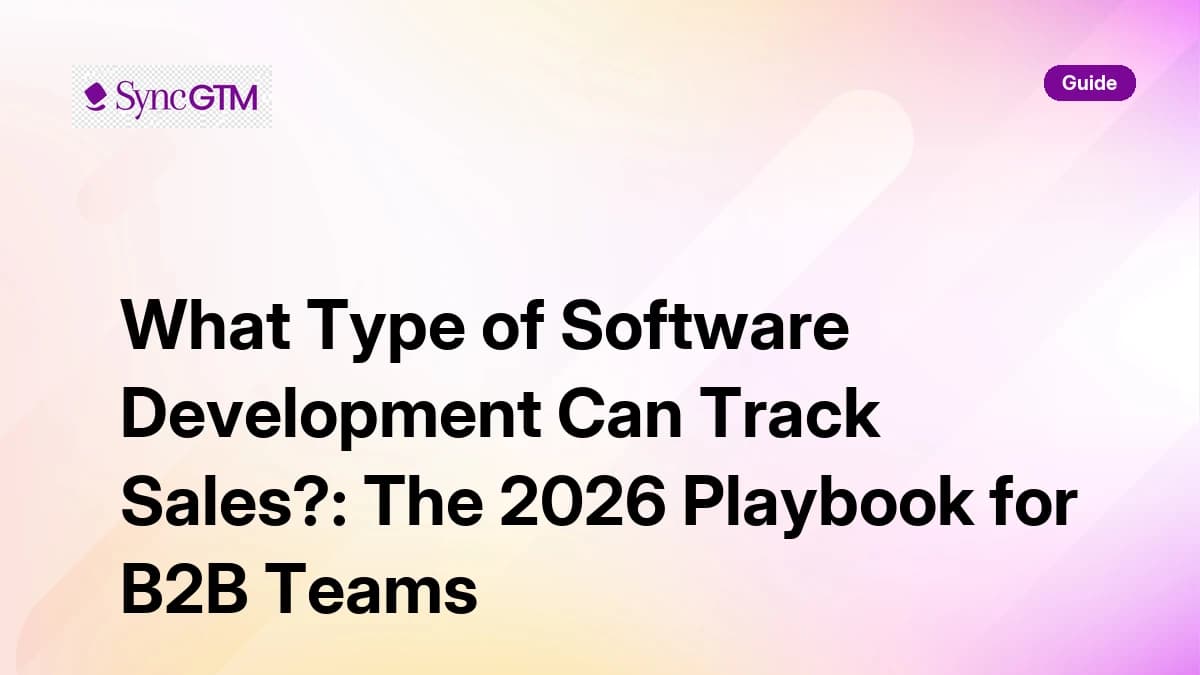 What Type of Software Development Can Track Sales?: The 2026 Playbook for B2B Teams