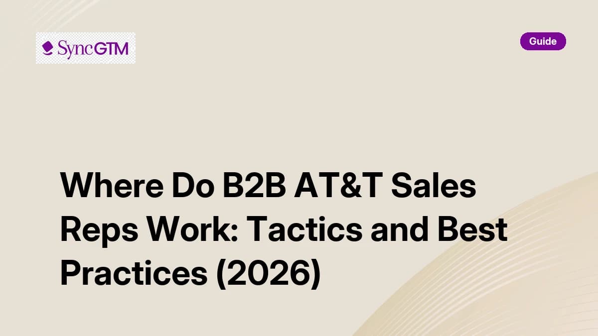Where do B2B AT&T sales reps work — guide by SyncGTM