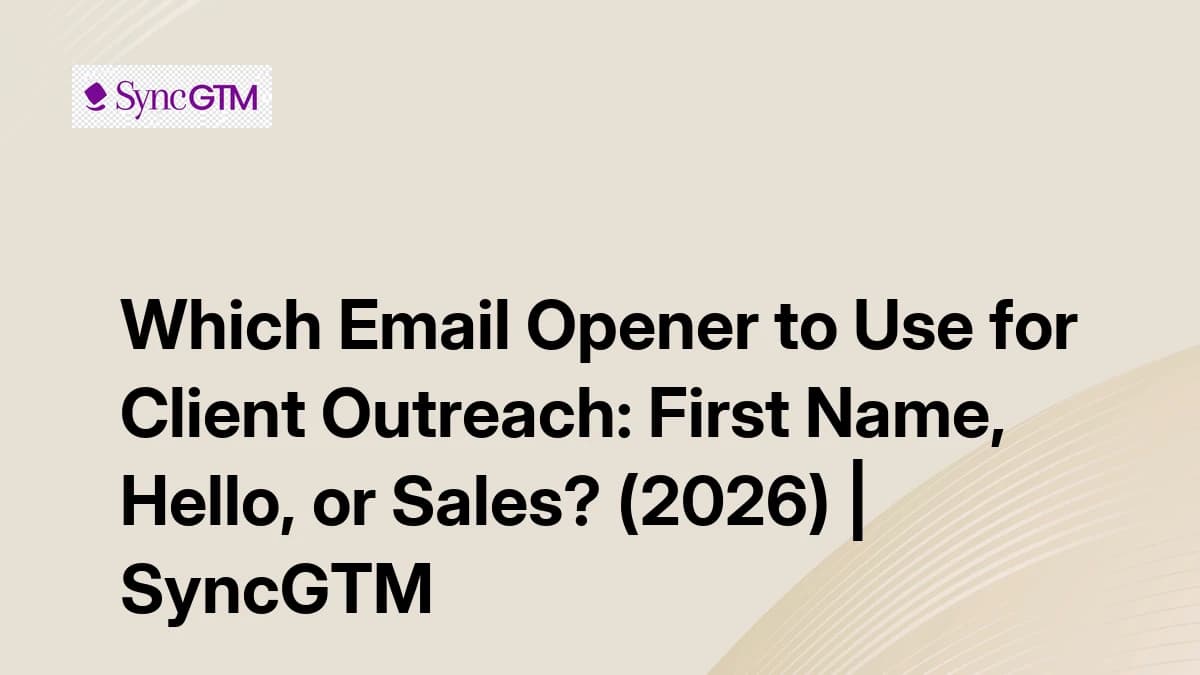 Which Email Opener Should You Use for Client Outreach: First Name, Hello, or Sales? (2026)