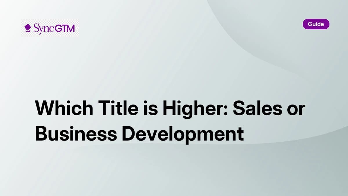 Which title is higher sales or business development — 2026 hierarchy guide for B2B teams