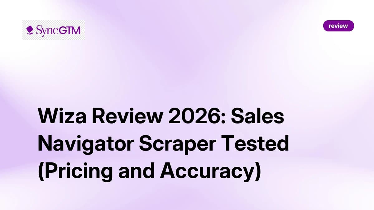 Wiza Review 2026: Sales Navigator Scraper Tested (Pricing and Accuracy)