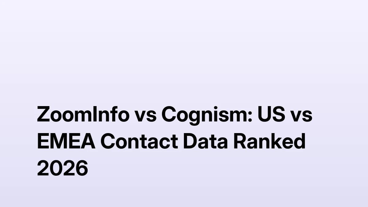 ZoomInfo vs Cognism: US vs EMEA Contact Data Ranked 2026
