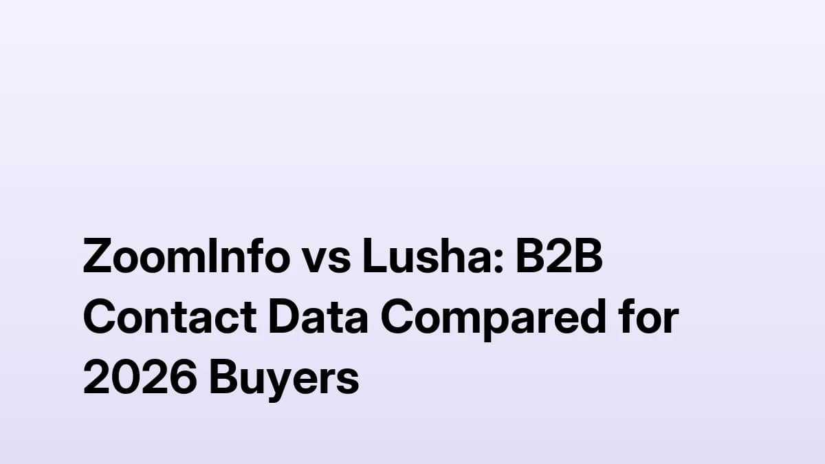 ZoomInfo vs Lusha: B2B Contact Data Compared for 2026 Buyers