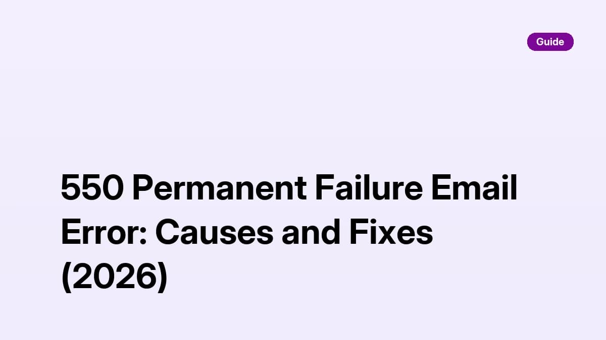 550 Permanent Failure Email Error: Causes and Fixes (2026)